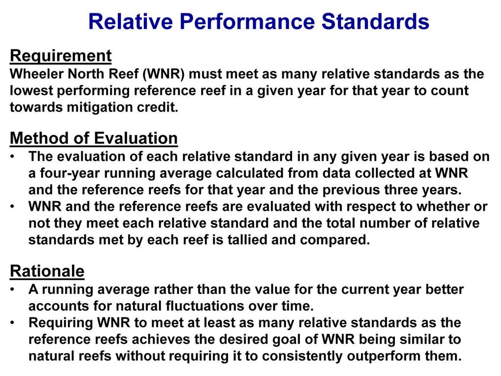 The evaluation of each relative performance standard is based solely on a fouryear running average calculated from data collected at the Wheeler North Reef and the two reference reefs for that year