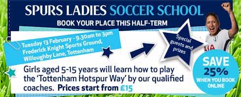 Our first Soccer School will take place this February half-term and will include: Girls learning to play the Tottenham Hotspur Way which includes goal scoring, defending, possession and domination