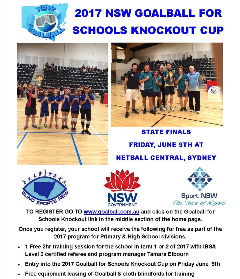 2017 NSW Goalball for Schools Knockout Cup Following the amazing success of the 2016 NSW Goalball for Schools Knockout Cup, we are back bigger and better in 2017.