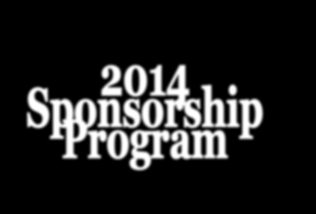 2014 Sponsorship Program 2014 Sponsorship