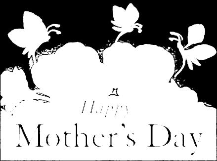 MOTHER S APPRECIATION DATE: Sunday, May 7, 2016 TIME: 3:00 PM - 5:00 PM