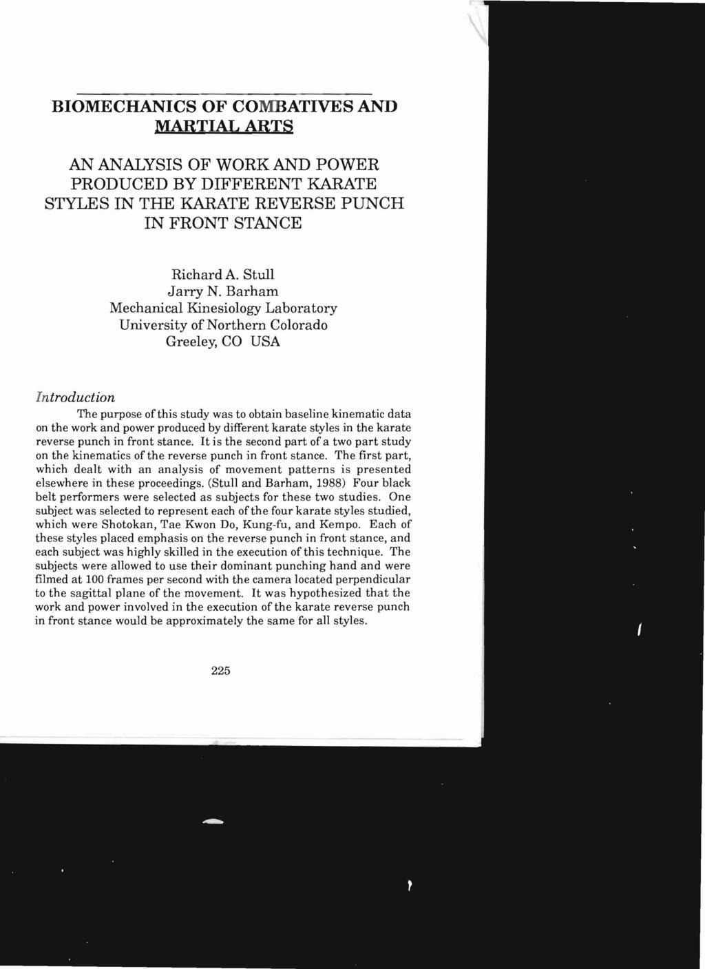 BIOMECHANICS OF COMBATIVES AND ~ AN ANALYSIS OF WORK AND POWER PRODUCED BY DIFFERENT KARATE STYLES IN THE KARATE REVERSE PUNCH IN FRONT STANCE Richard A. Stull Jarry N.