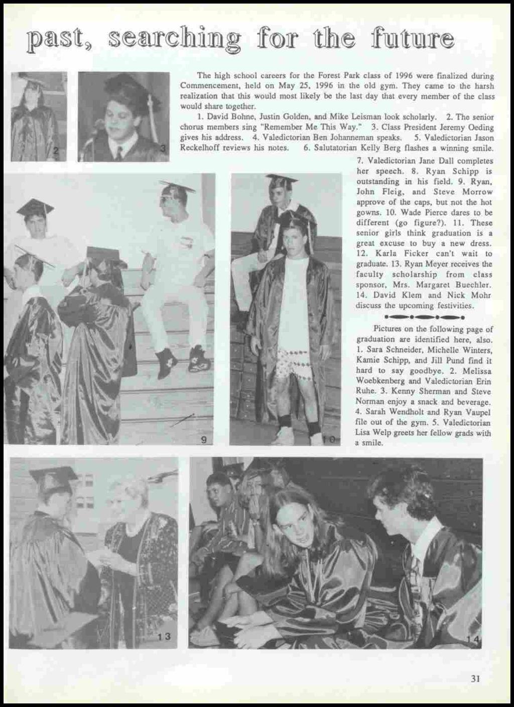 The high school careers for the Forest Park class of 1996 were frnalized during Commencement, held on May 25, 1996 in the old gym.
