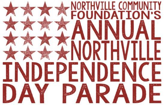 WEDNESDAY, JULY 4, 2018 10:00AM DOWNTOWN NORTHVILLE PARADE APPLICATION 2018 PARADE THEME: IT S A GRAND OL FLAG!