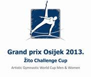 FEDERATION INTERNATIONALE DE GYMNASTIQUE Dear FIG affiliated Member Federation, OSIJEK CHALLENGE CUP OSIJEK, CROATIA 12TH 16TH SEPTEMBER 2013 DIRECTIVES Following the decision of the FIG Presidential