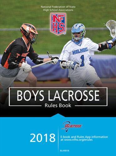 2018 NFHS RULES BOOK 2018 Boys Lacrosse Rules Book available at: www.