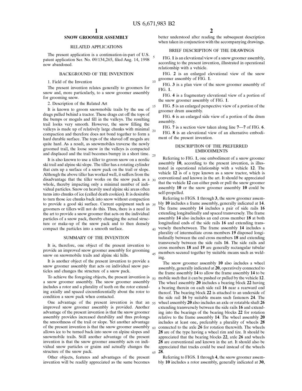 1 SNOW GROOMER ASSEMBLY RELATED APPLICATIONS The present application is a continuation-in-part of U.S. patent application Ser. No. 09/134,265, filed Aug. 14, 1998 now abandoned.