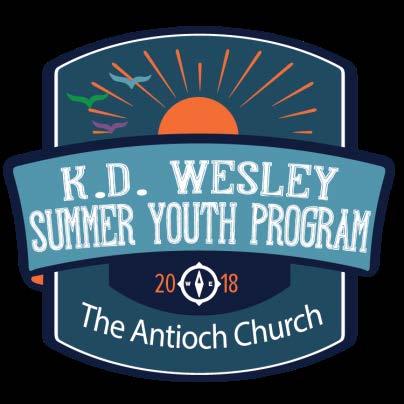 Welcome to K.D. Wesley 2018 Summer Youth Program Dear Parents/Guardians, Welcome to Antioch Fellowship Missionary Baptist Church 2018 Summer Youth Program.