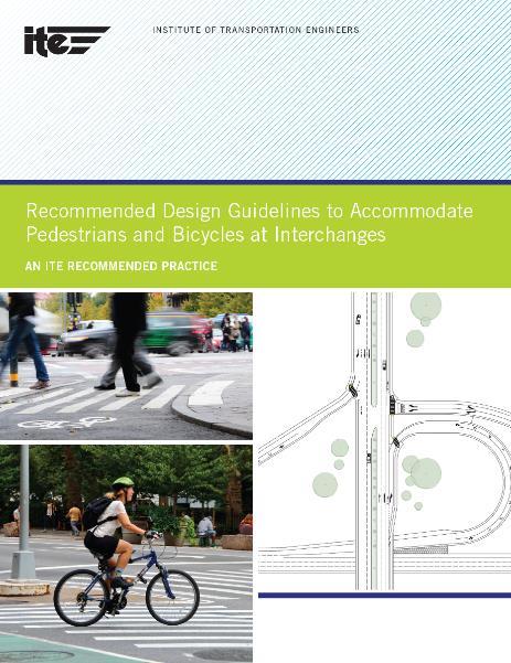 New ITE Bike/Ped Design Guidelines Recommended Design Guidelines to Accommodate