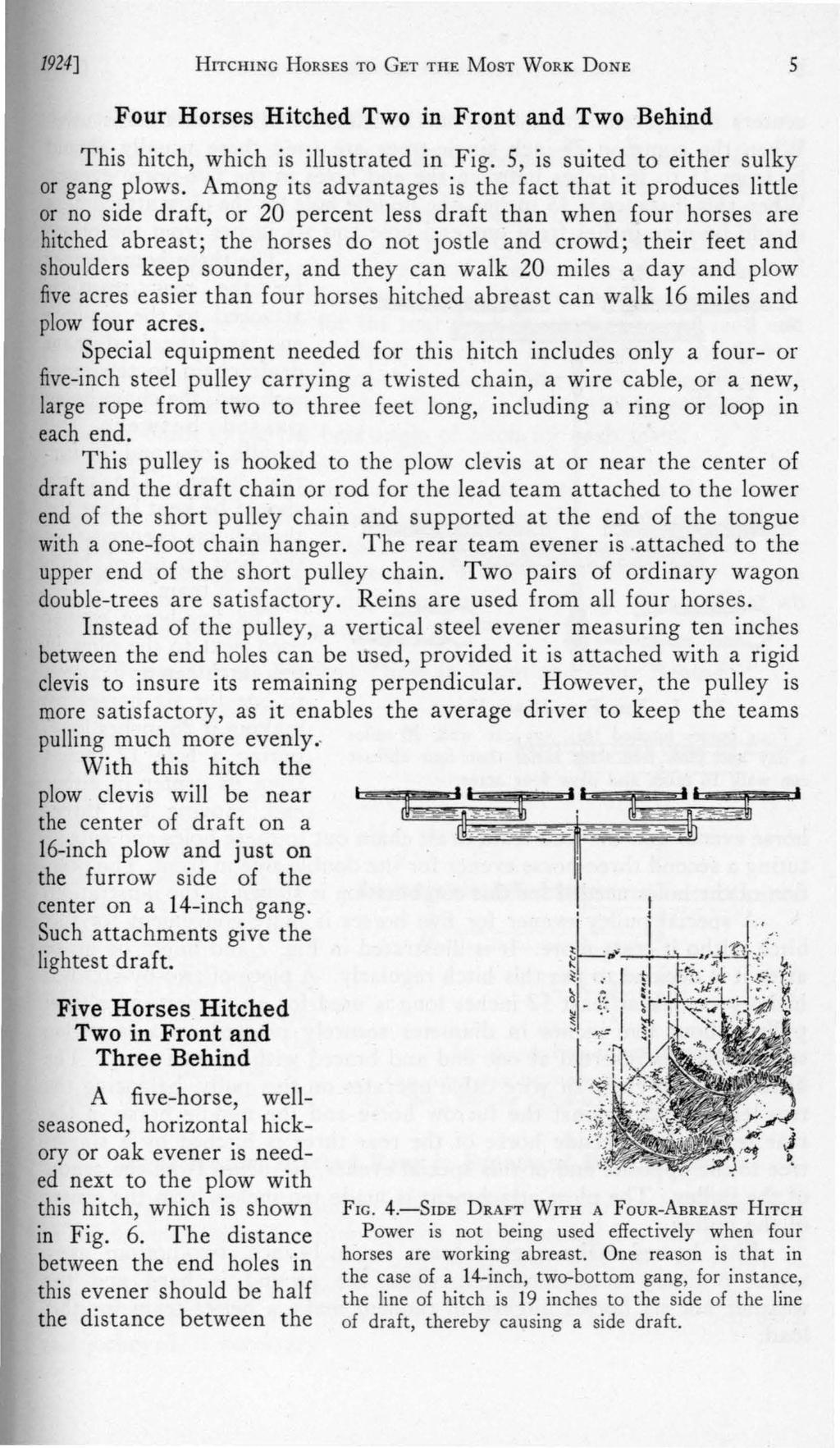 1924] HITCHING HoRsEs TO GET THE MosT WoRK DoNE 5 Four Horses Hitched Two in Front and Two Behind This hitch, which is illustrated in Fig. 5, is suited to either sulky or gang plows.