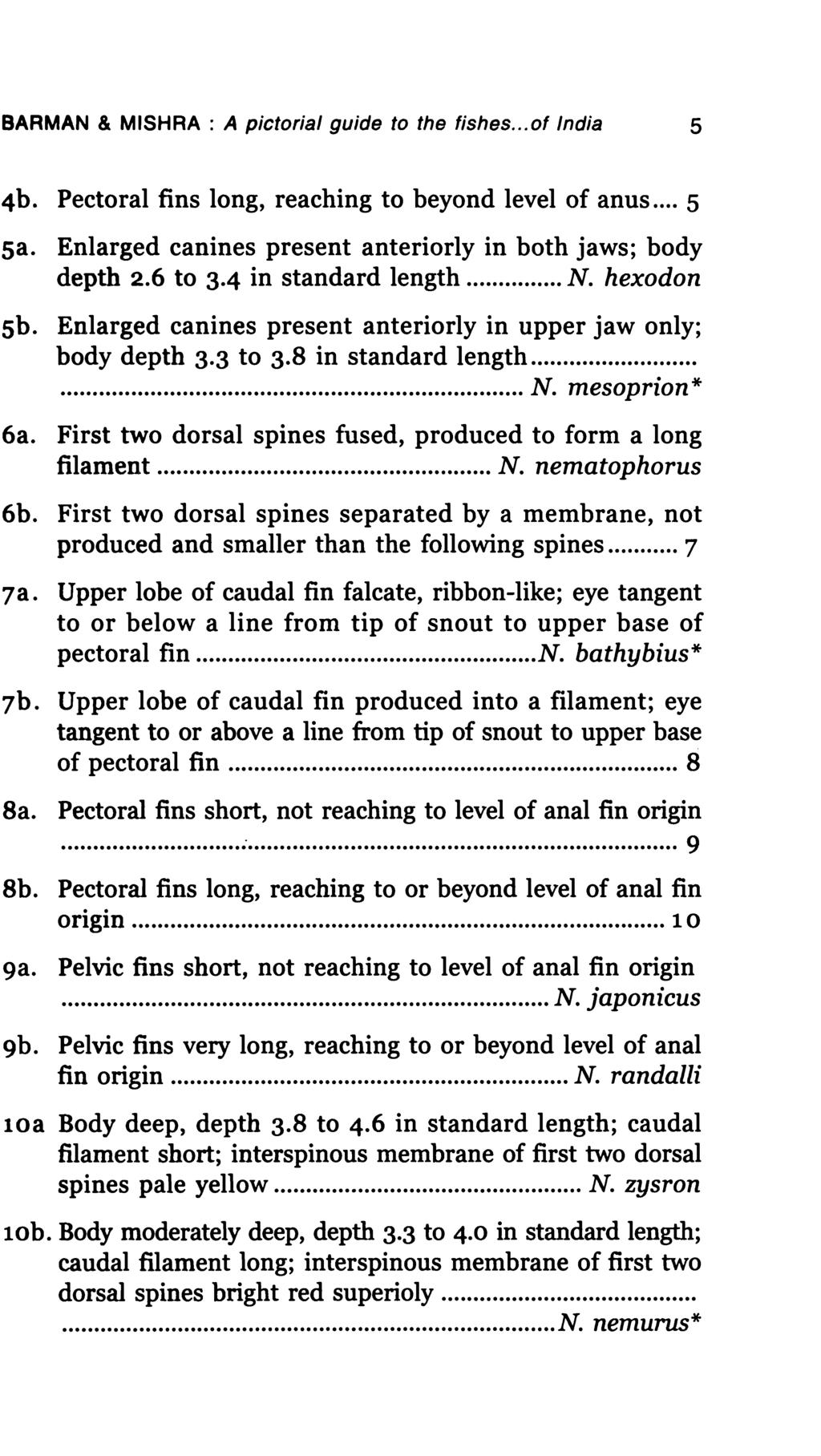 BARMAN & MISHRA : A pictorial guide to the fishes... of India 5 4b. Pectoral fins long, reaching to beyond level of anus... 5 sa. Enlarged canines present anteriorly in both jaws; body depth 2.6 to 3.