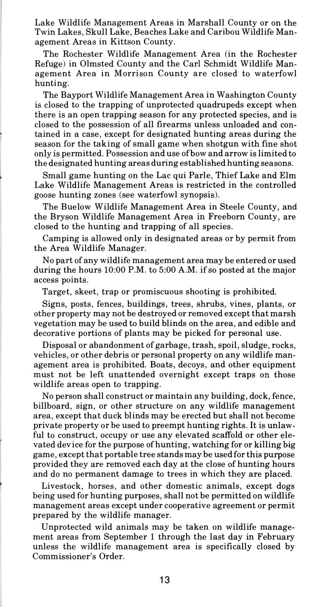 Lake Wildlife Management Areas in Marshall County or on the Twin Lakes, Skull Lake, Beaches Lake and Caribou Wildlife Management Areas in Kittson County.