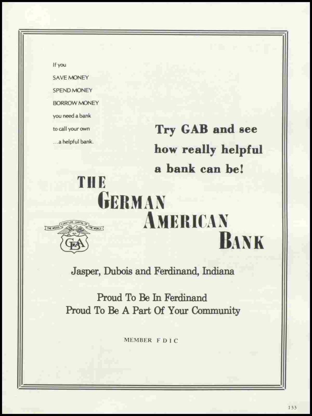 If you SAVE~EY SPEND MONEY BORROW~EY you need a bank to call your own... a helpful bank. THE Try GAB and see how really helpful a bank can be!