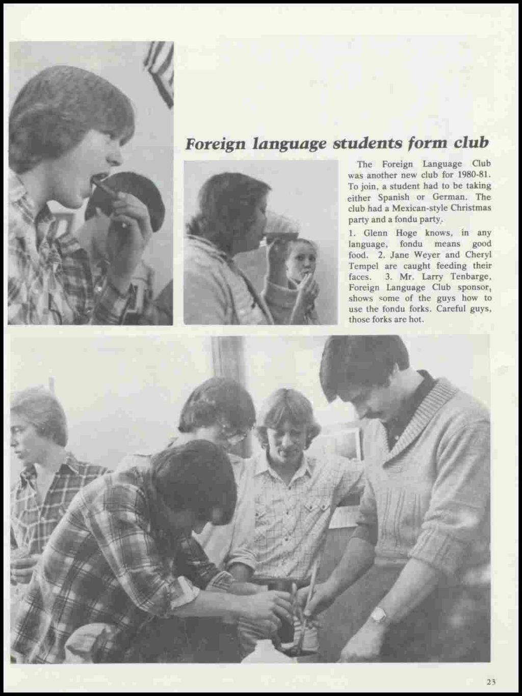 Foreign language students form club The Foreign Language Oub was another new club for 1980-81. To join, a student had to be taking either Spanish or German.