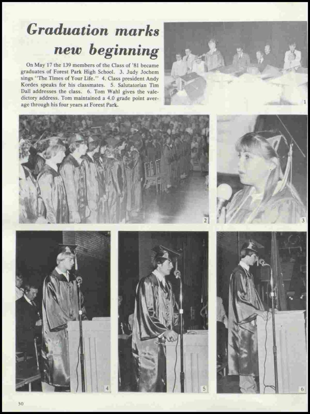 Graduation marks new beginning On May 17 the 139 members of the Class of '81 became graduates of Forest Park High School. 3. Judy Jochem sings "The Times of Your Life." 4.