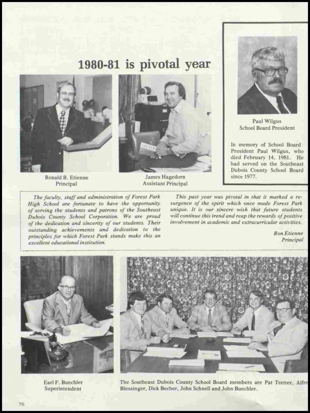 1980-81 is pivotal year Paul Wilgus School Board President Ronald B. Etienne Principal James Hagedorn Assistant Principal In memory of School Board President Paul Wilgus, who died February 14, 1981.