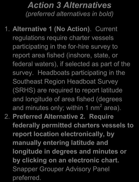 5.3 Action 3: Modify Electronic Reporting Requirements to Require Vessel or Catch Location Reporting The South Atlantic Council prefers Alternative 2 for Action 3.