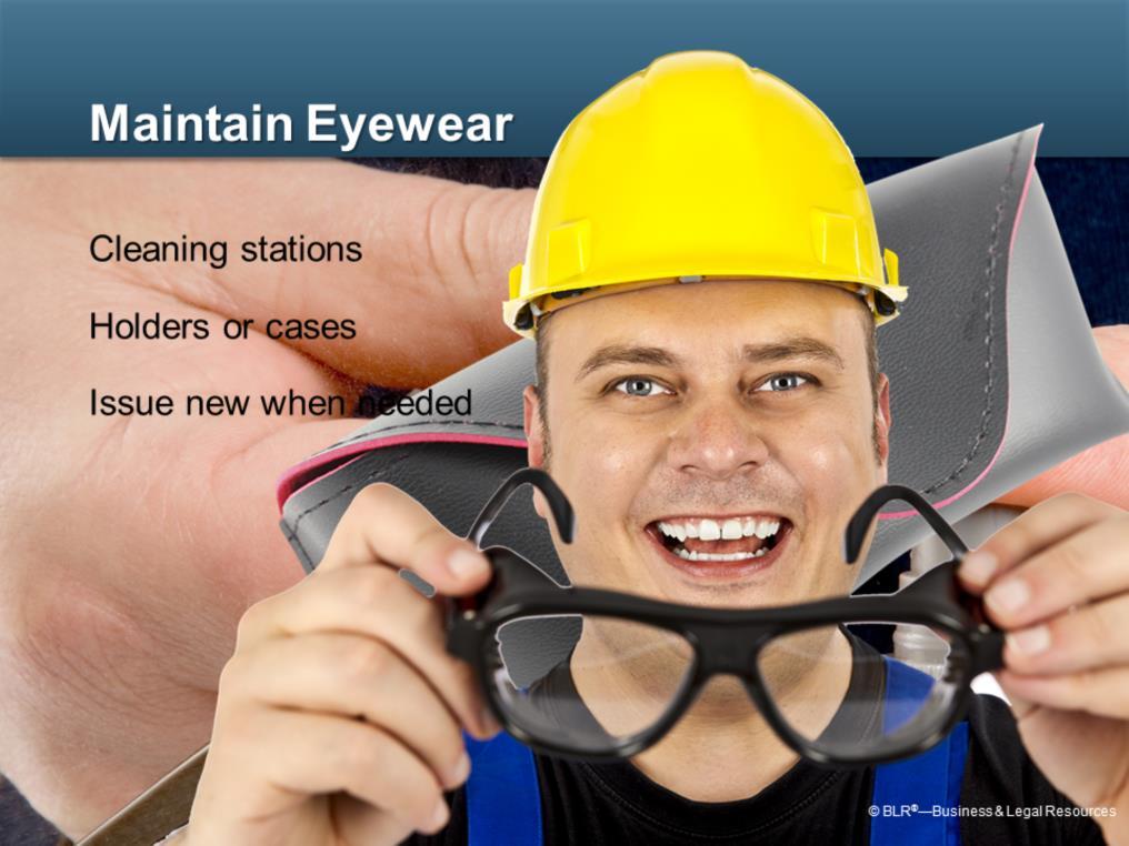 Always maintain your eyewear properly. Cleaning stations include a squirt bottle of cleaning solution and some lint-free paper towels. Use them frequently.