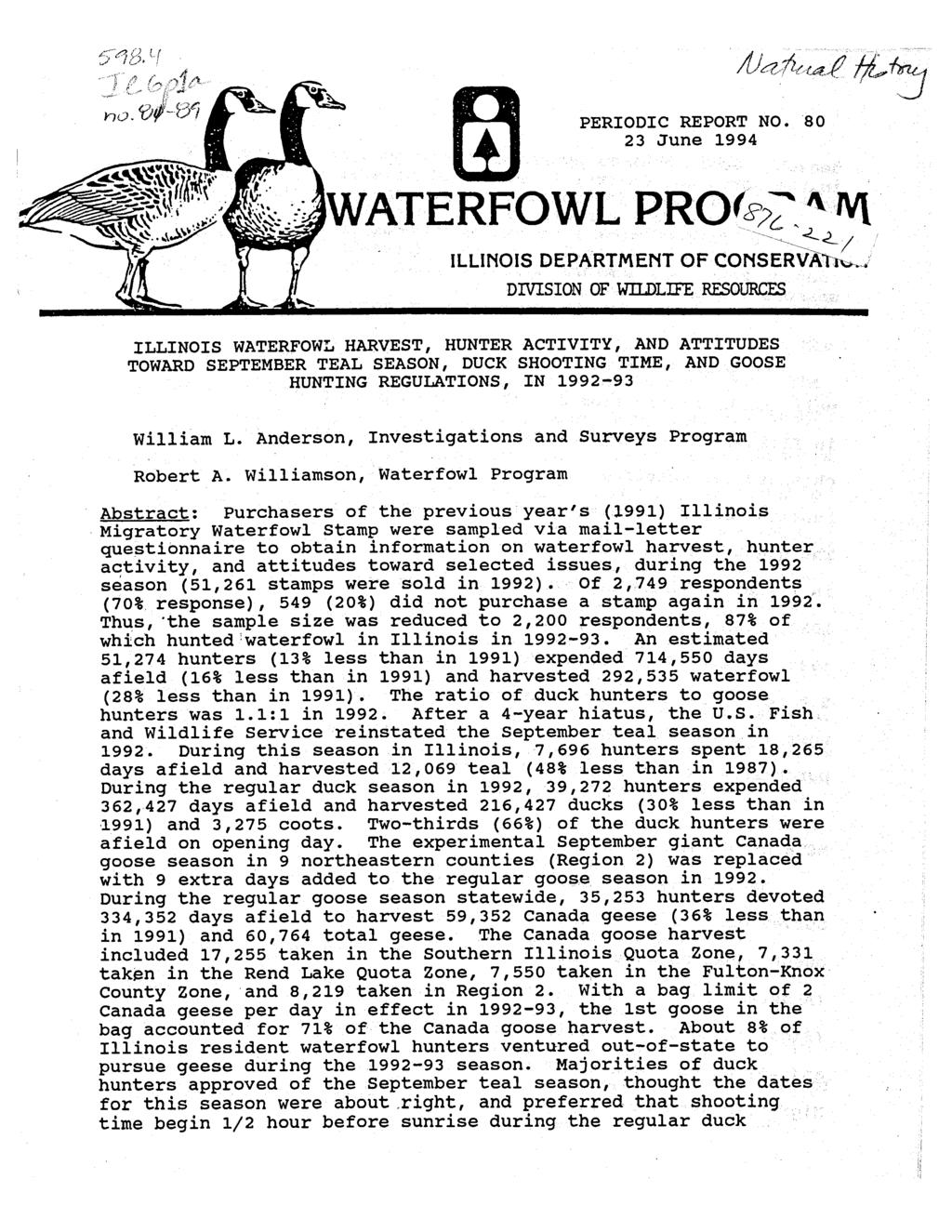 /I/7-i.- 6'~ j ILLINOIS WATERFOWL HARVEST, HUNTER ACTIVITY, AND ATTITUDES TOWARD SEPTEMBER TEAL SEASON, DUCK SHOOTING TIME, AND GOOSE HUNTING REGULATIONS, IN 1992-93 William L.