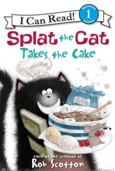 Titre: Splat the Cat takes the cake / based on the bestselling books by Rob Scotton ; cover art by Rob