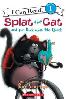 6 2012 Titre: Splat the Cat and the duck with no quack / based on the bestselling books by Rob Scotton