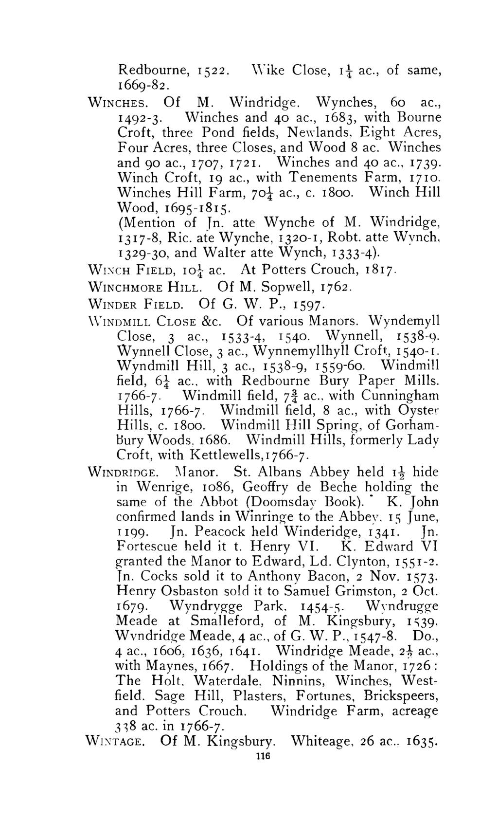 Redbourne, 1522. Wike Close,11/4ac., of same, 1669-82. Winches. Of M. Windridge. Wynches, 60 ac., 1492-3. Winches and 40 ac.