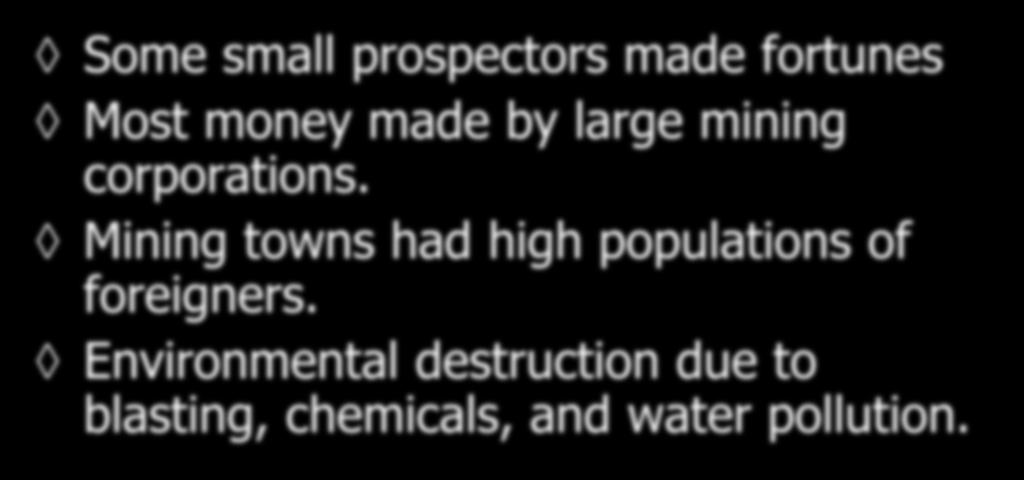 The Mining Frontier Some small prospectors made fortunes Most money made by large mining corporations.