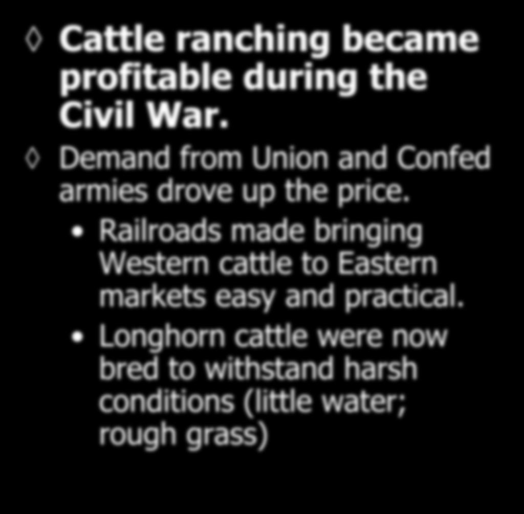 Ranching and Cattle Drives Cattle ranching became profitable during the