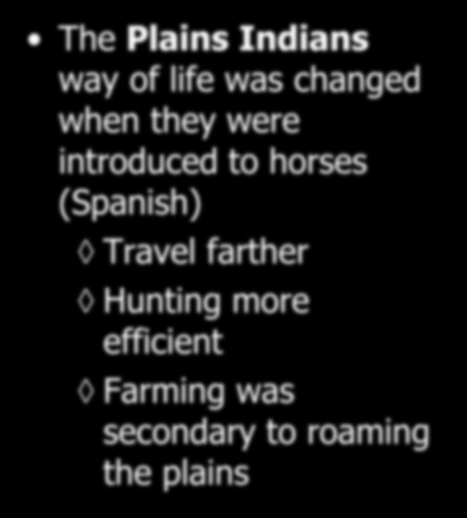 The Plains Indians way of life was changed