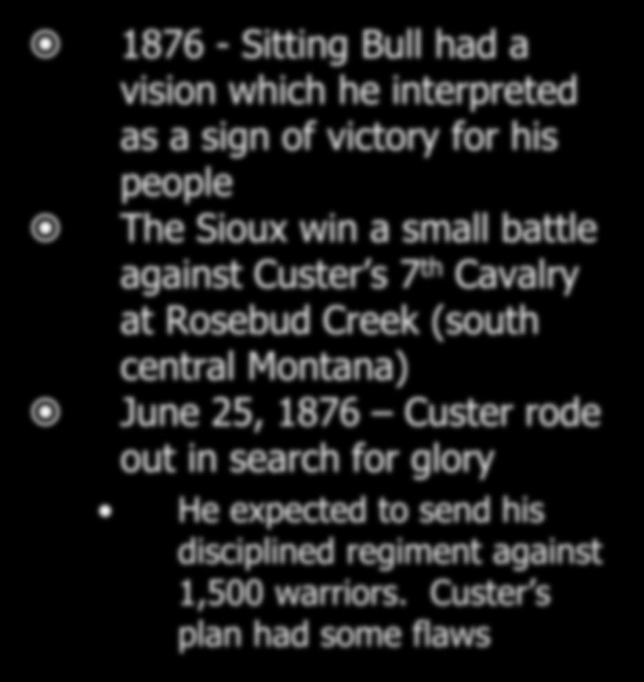 1876 - Sitting Bull had a vision which he interpreted as