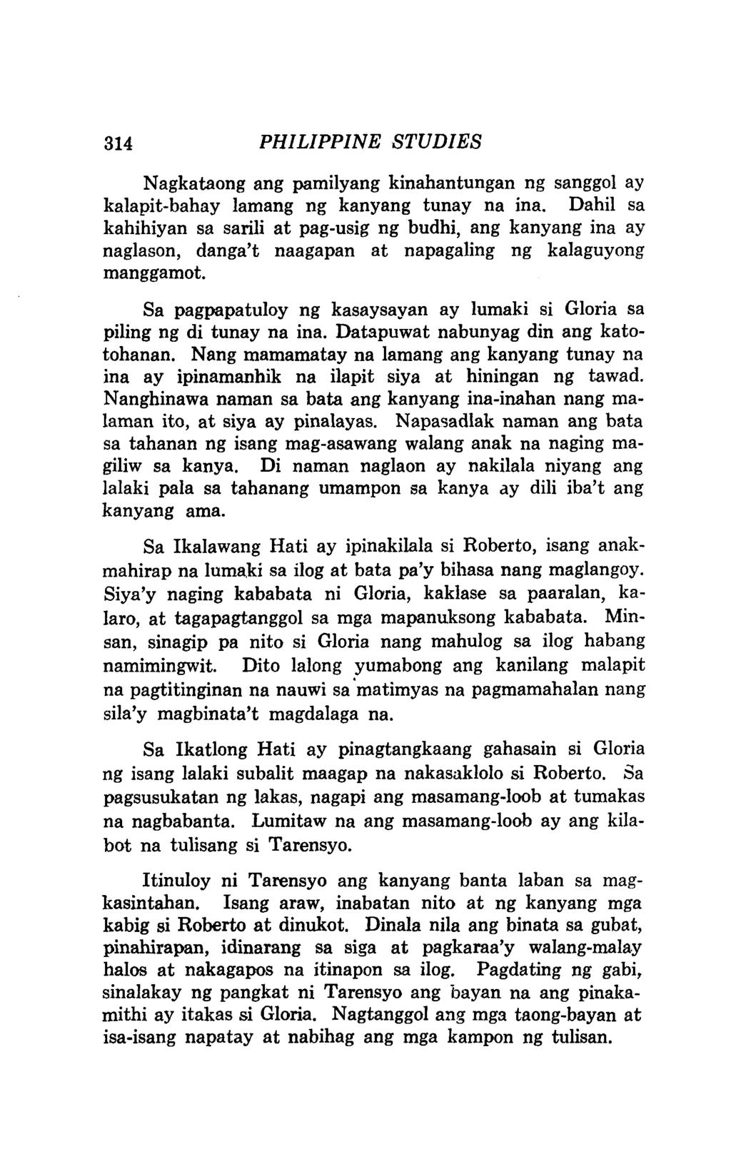 314 PHILIPPINE STUDIES Nagkataong ang pamilyang kinahantungan ng sanggol ay kalapit-bahay lamang ng kanyang tunay na ina.