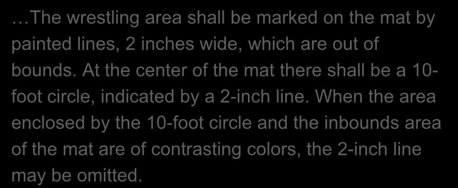 Rule 2-1-3 The wrestling area shall be marked on the mat by painted lines, 2 inches wide, which are out of bounds.