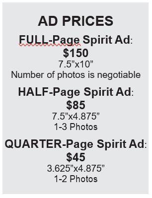 Some examples are shown below. PLACE YOUR ADVERTISEMENT TODAY! 1) Fill out the Spirit Ad Purchase Form. 2) Select the photos you would like to use.