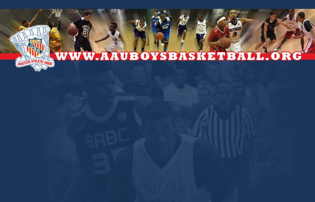 AAU BOYS BASKETBALL 9 TH GRADE DIVISION I NATIONAL CHAMPIONSHIP LITTLE ROCK, AR JULY 9 TH 14 TH, 2013 This event is sanctioned by the