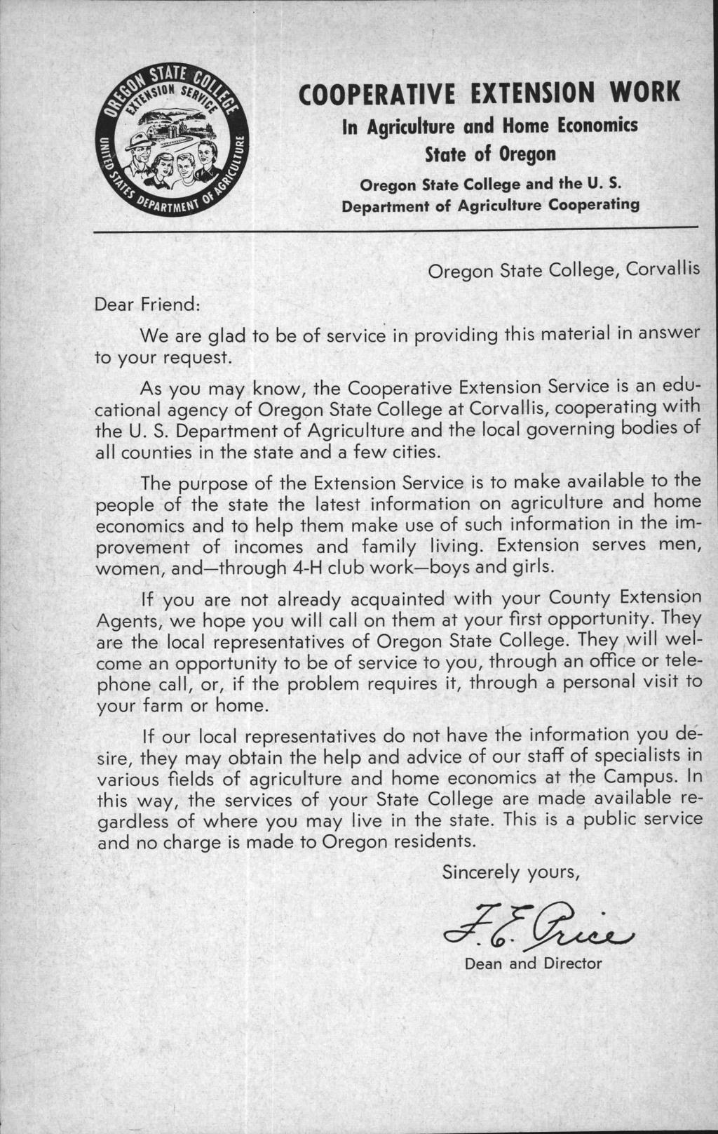 4ze. SIATE OH sio led COOPERATIVE EXTENSION WORK In Agriculture and Home Economics State of Oregon Oregon State College and the U. S. Department of Agriculture Cooperating Dear Friend: Oregon State College, Corvallis We are glad to be of service in providing this material in answer to your request.