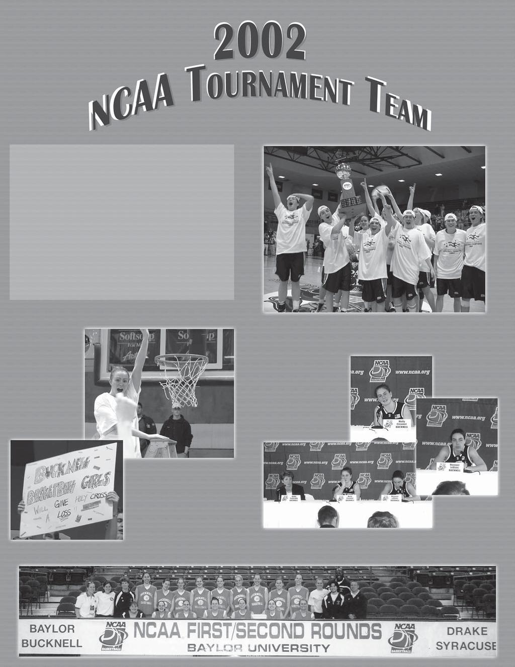 The 2001-02 Bucknell team was the fi rst in program history to advance to the NCAA Tournament.