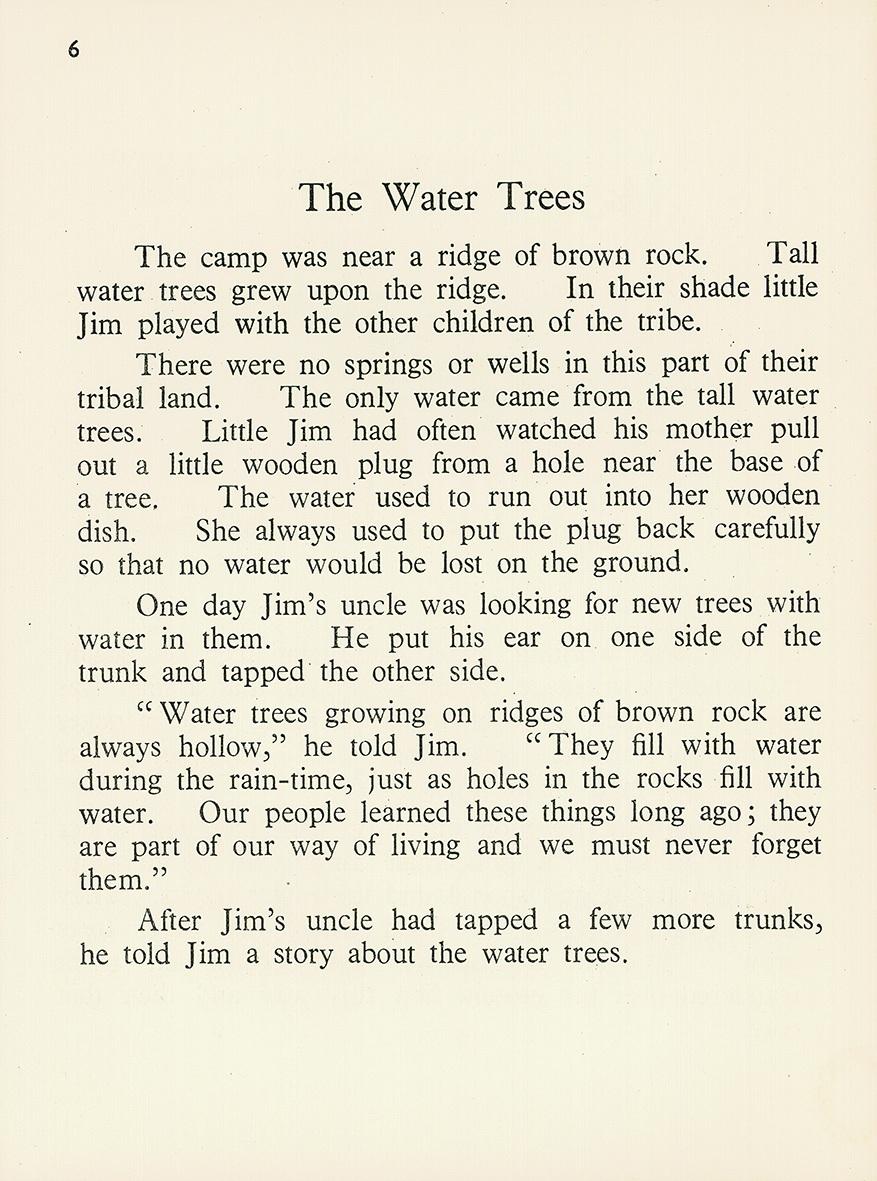 6 The Water Trees The camp was near a ridge of brown rock. Tall water trees grew upon the ridge. In their shade little Jim played with the other children of the tribe.