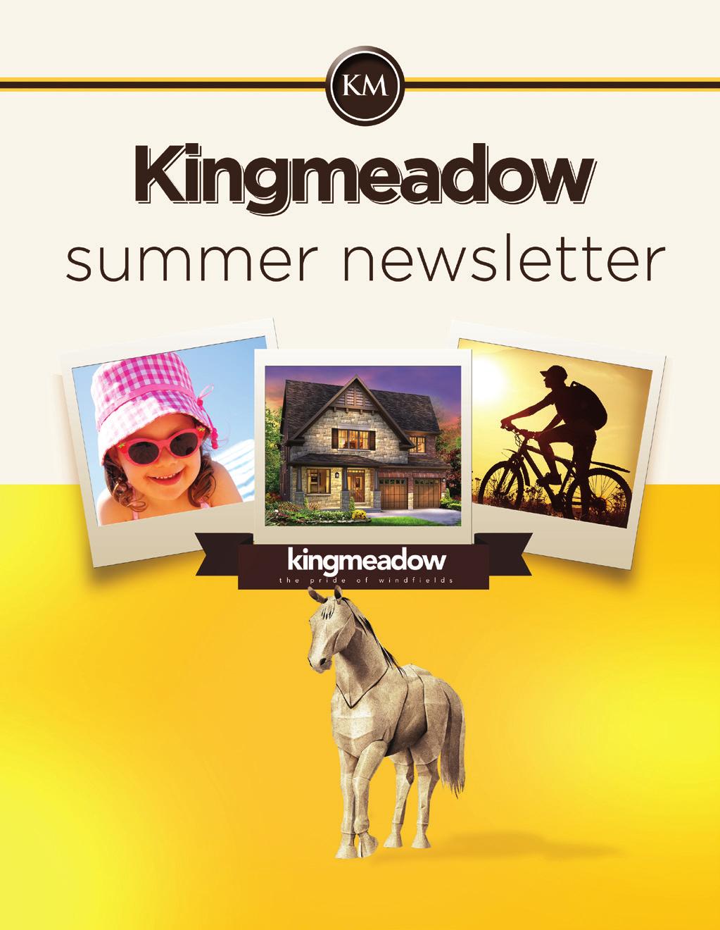 SUMMER 4TH EDITION Kingmeadow summer newsletter WELCOME 100 TH CLOSING PURCHASER BREAKFAST AVID WINNER HOME