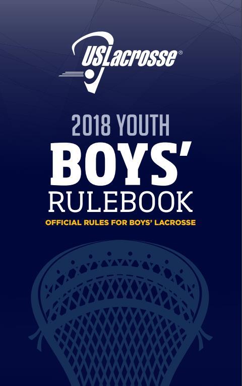 2018 US Lacrosse Rules Books and Video 2018 Boys Rulebook online: https://www.uslacrosse.