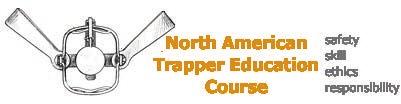 Trapper Education THE PUBLIC WHO TRAP MUST BE FAMILIAR WITH THE MANY LAWS AND REGULATIONS that govern trapping, as well as animal behavior, wildlife habitat, types of traps, trap preparation, sets
