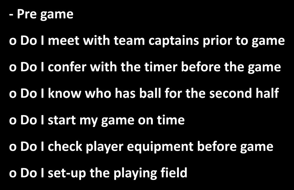 Game Worksheet - Pre game o Do I meet with team captains prior to game o Do I confer with the timer before the game o Do I know who