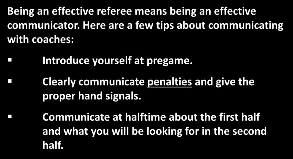 REFS: Communicating with Coaches Being an effective referee means being an effective communicator.