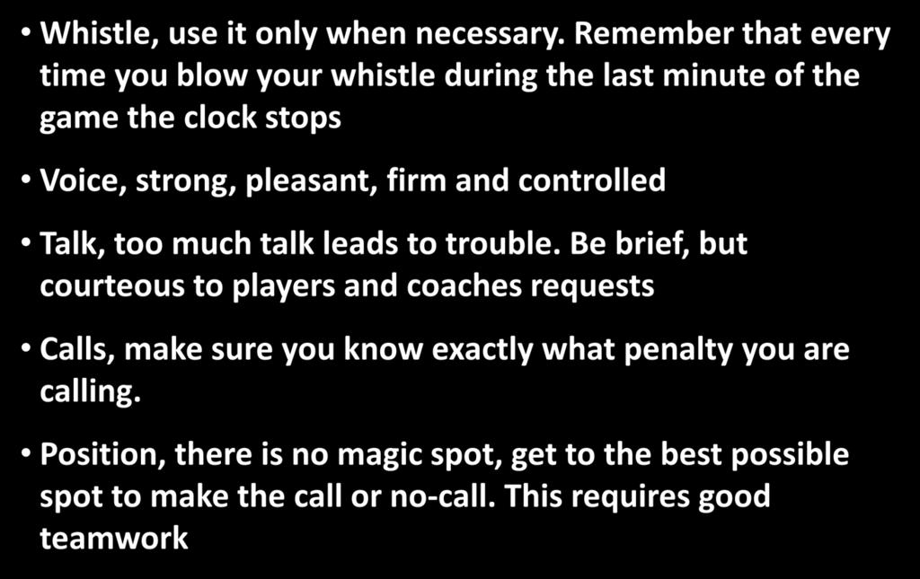 Officiating Mechanics Whistle, use it only when necessary.