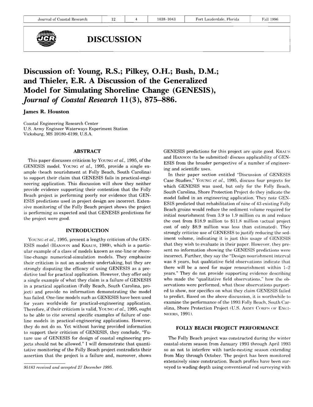 Journal of Coastal Research 1038-1043 Fort Lauderdale, Florida Fall 1996.tfl''''II:. ~ DISCUSSION Discussion of: Young, R.S.; Pilkey, D.H.; Bush, D.M.; and Thieler, E.R. A Discussion of the Generalized Model for Simulating Shoreline Change (GENESIS), Journal of Coastal Research 11(3), 875-886.