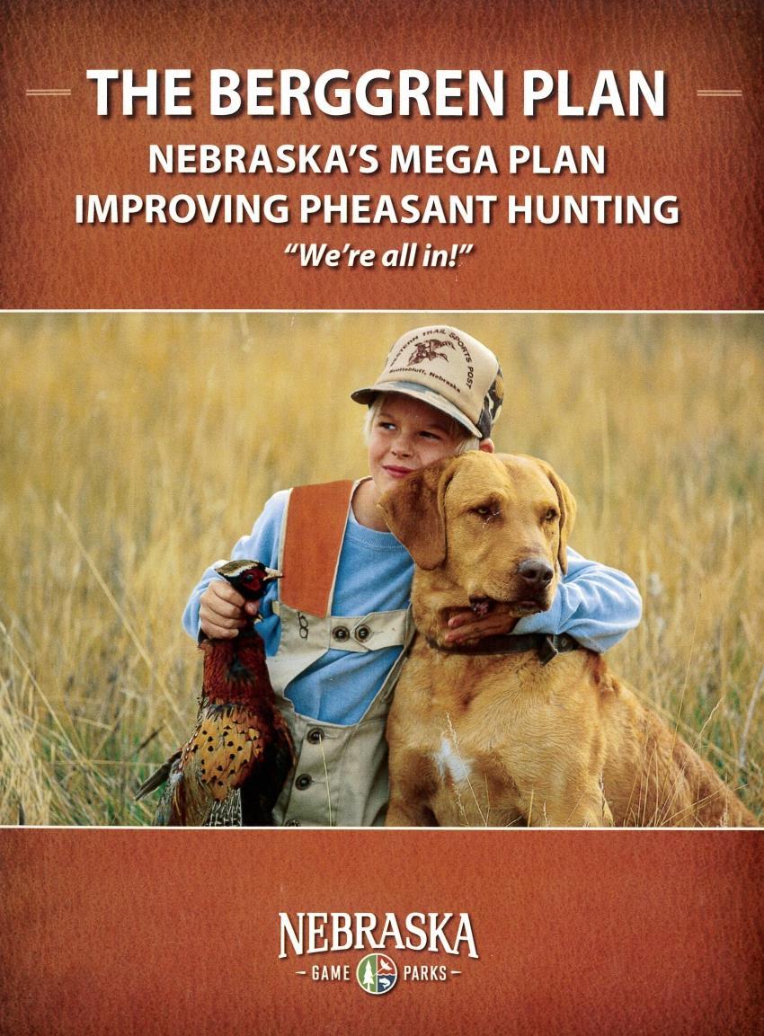 Nebraska s Berggren Plan Produce the best pheasant hunting experiences for the most people over the next five years.
