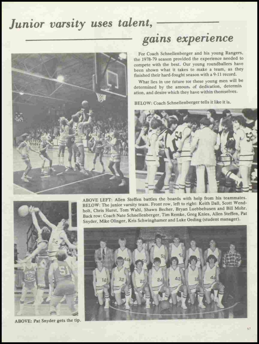 Junior varsity uses talent, gatns expertence For Coach Schnellenberger and his young Rangers, the 1978-79 season provided the experience needed to compete with the best.