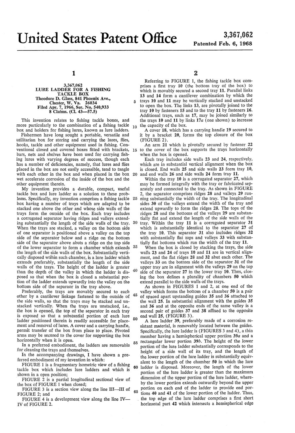 United States Patent Office Patented Feb. 6, 1968 1. URE LADDER FOR A FSHENG TACLE BOX Theodore D. Gass, 841. Phoenix Ave., Chester, W. Va. 26.034 Filed Apr. 7, 1966, Ser. No. 540,933 8 Ciaims. (C.