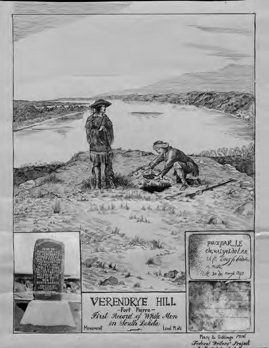 SOUTH DAKOTA HISTORY Although La Verendrye never made it farther south than North Dakota, his sons firmly planted the Verendrye name in South Dakota.
