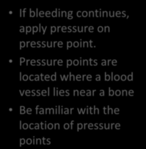 Pressure Points If bleeding continues, apply