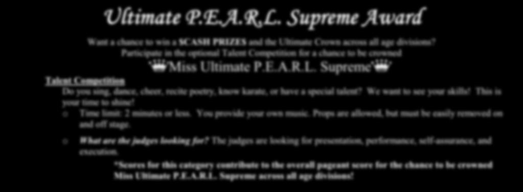 Supreme Award Want a chance to win a $CASH PRIZE$ and the Ultimate Crown? Participate in the optional Talent Competition for a chance to be crowned Miss Ultimate P.E.A.R.L.